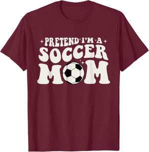 Pretend I'm A Soccer Mom Funny Retro Soccer Mom Outfit T-Shirt - T-Shirt | Maroon