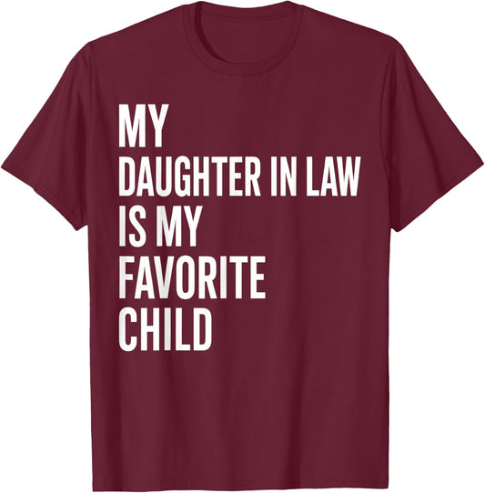 My Daughter in Law is My Favorite Child Father's Day in Law T-Shirt - T-Shirt | Maroon