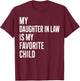 My Daughter in Law is My Favorite Child Father's Day in Law T-Shirt - T-Shirt | Maroon