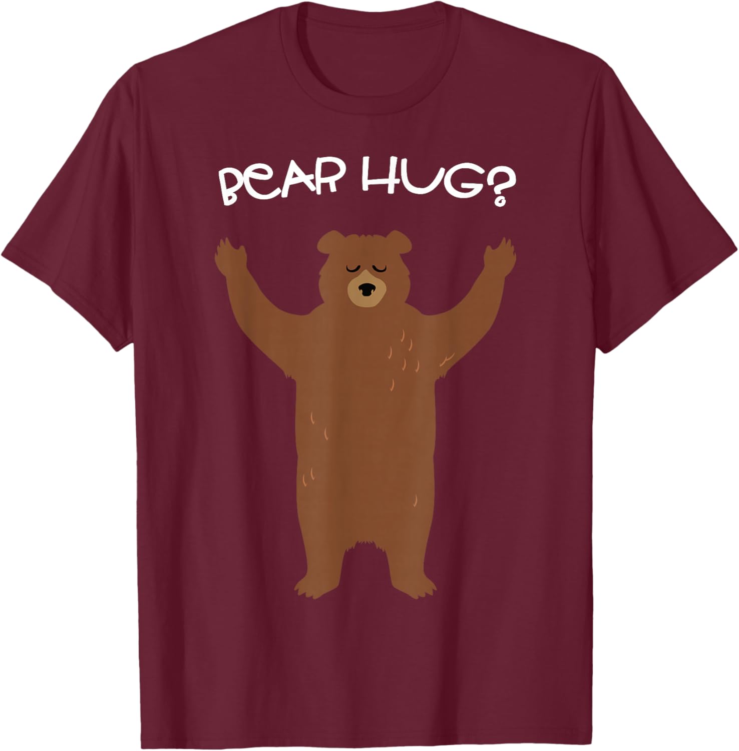 Need A Bear Hug? T-Shirt - T-Shirt | Maroon