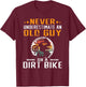 Never Underestimate an Old Guy on an Dirt Bike T-Shirt - T-Shirt | Maroon