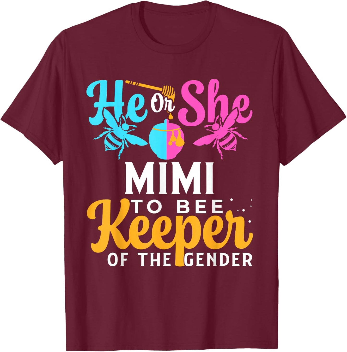 He Or She MIMI To Bee Keeper Of The Gender For Gender Reveal T-Shirt - T-Shirt | Maroon
