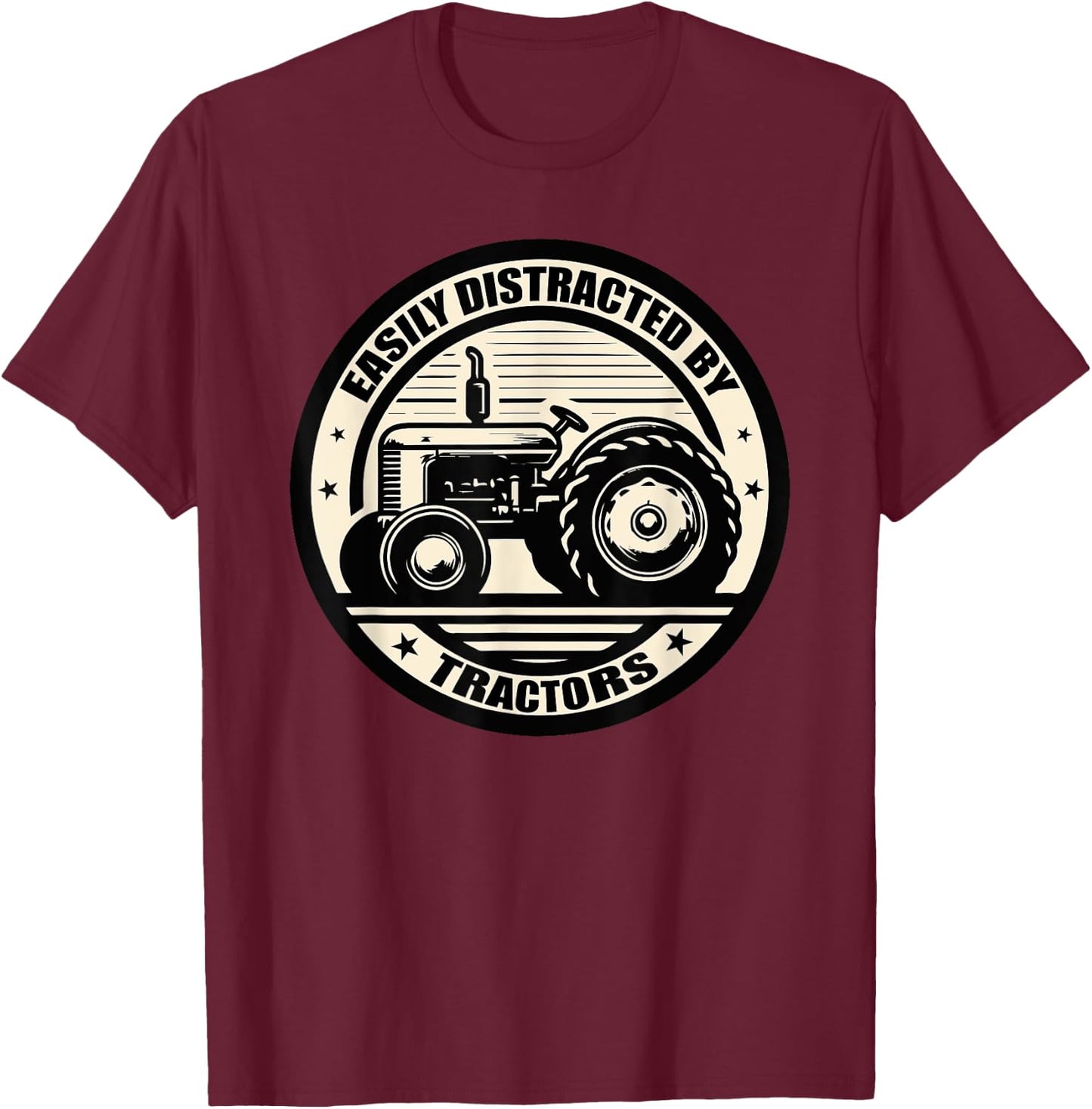 Easily Distracted By Tractors Funny Farmers Farming Tractor T-Shirt - T-Shirt | Maroon