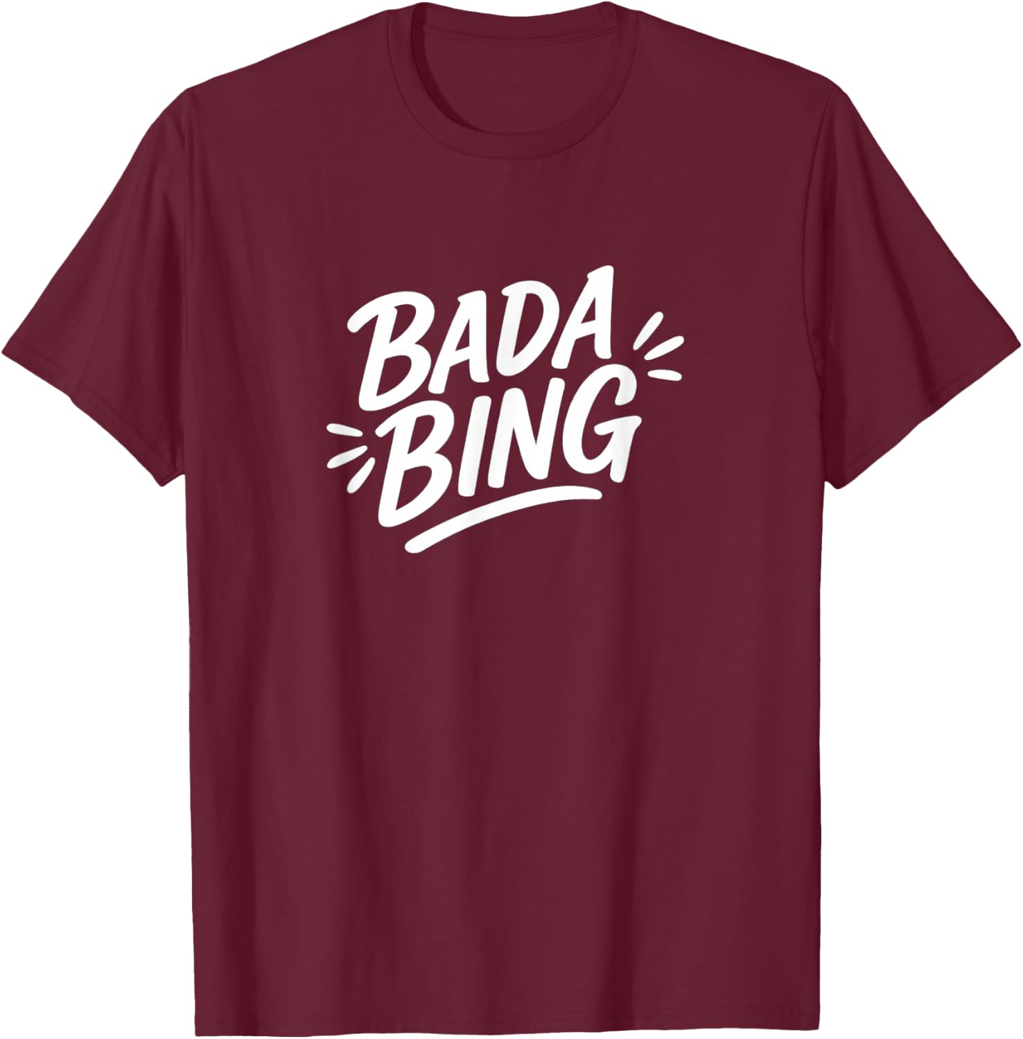 Bada Bing T-Shirt - T-Shirt | Maroon