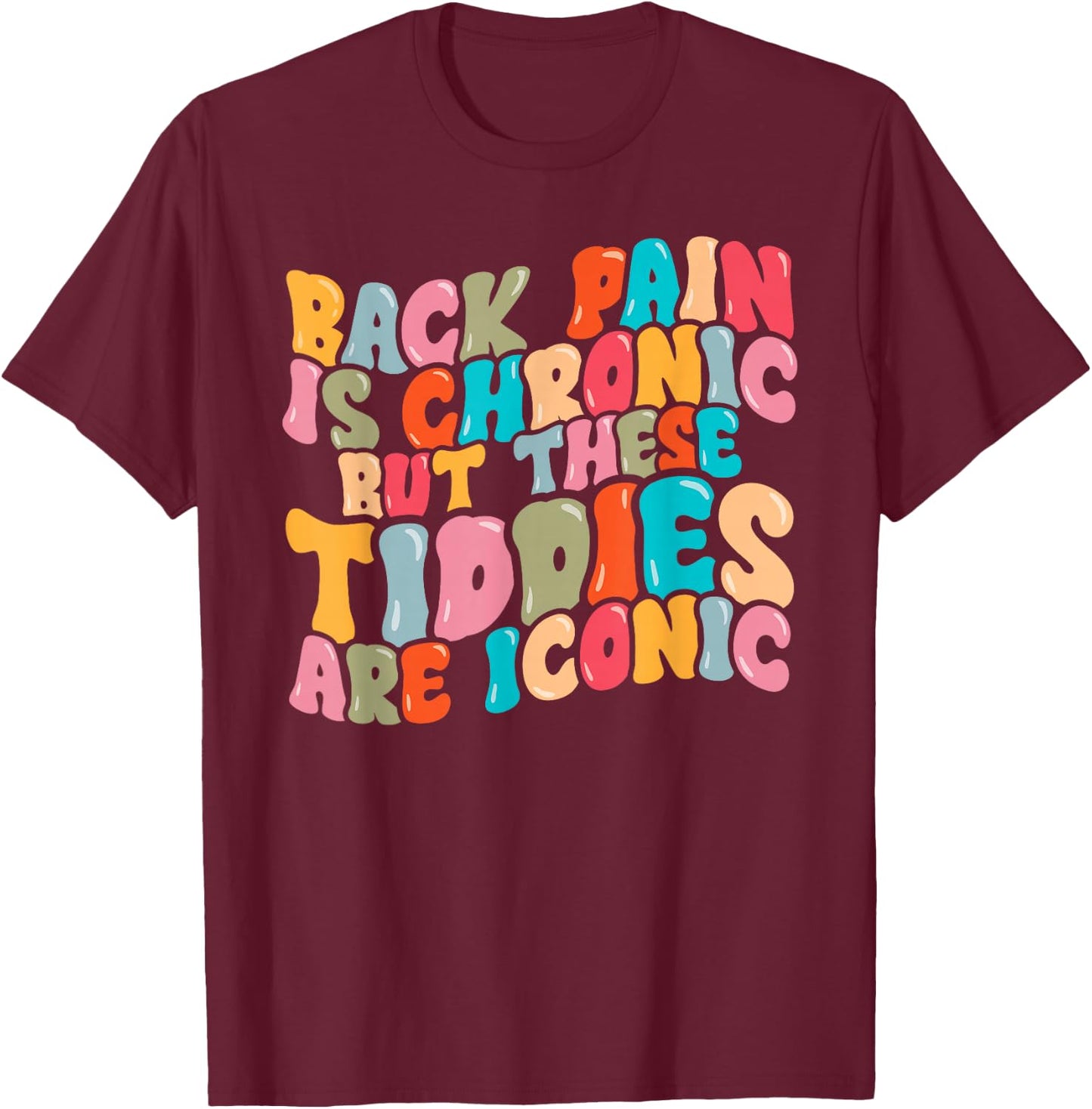 Funny Back Pain Is Chronic But This , black T-Shirt - T-Shirt | Maroon