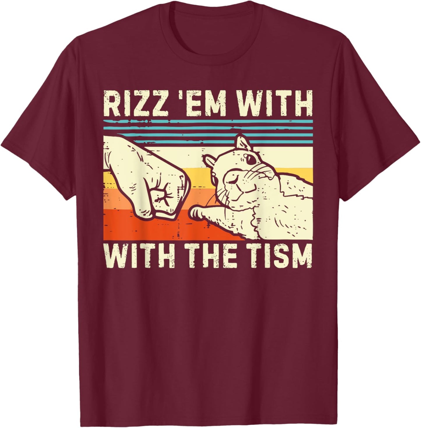 Rizz Em with The Tism Rizzler Joke Meme Rizzling Squirrel T-Shirt - T-Shirt | Maroon