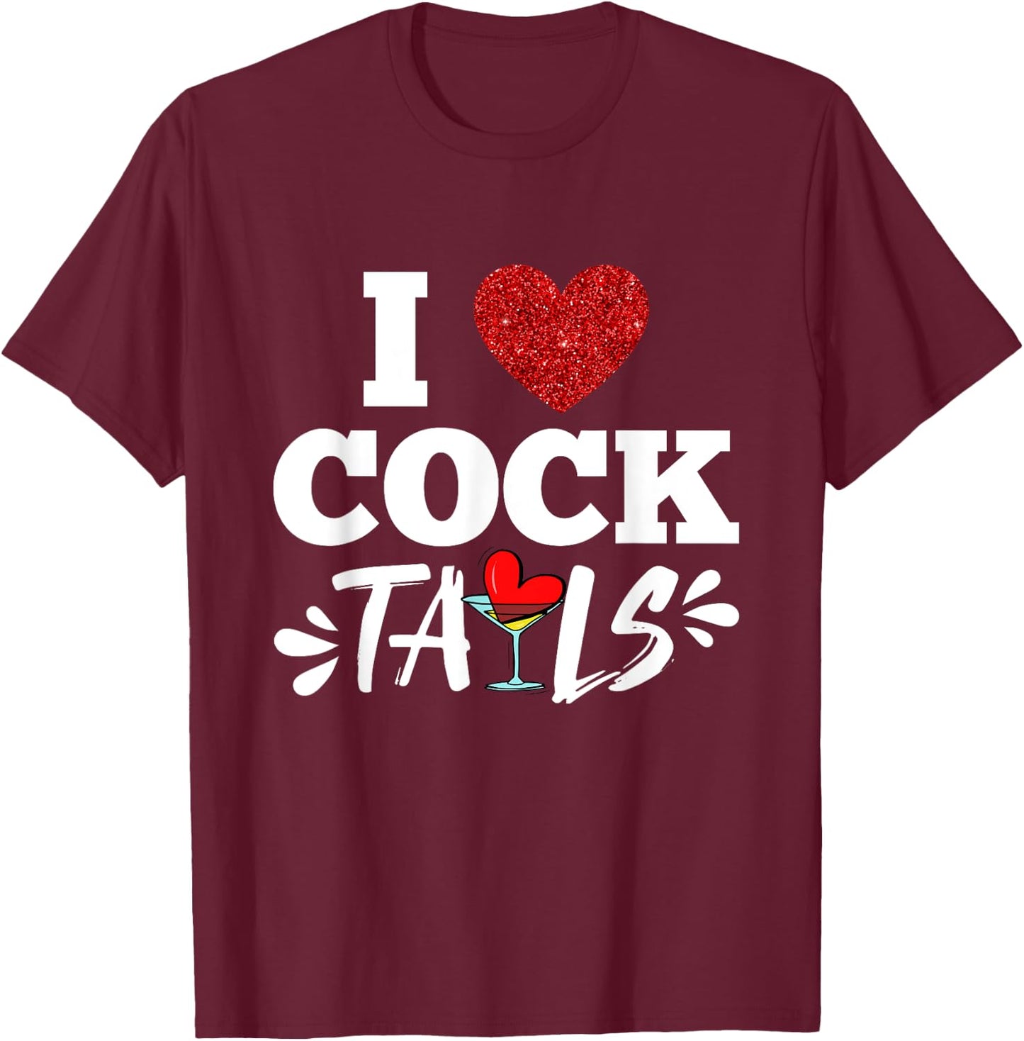 Funny I Love Cocktails I Heart Cocktails Drinking Pun T-Shirt - T-Shirt | Maroon