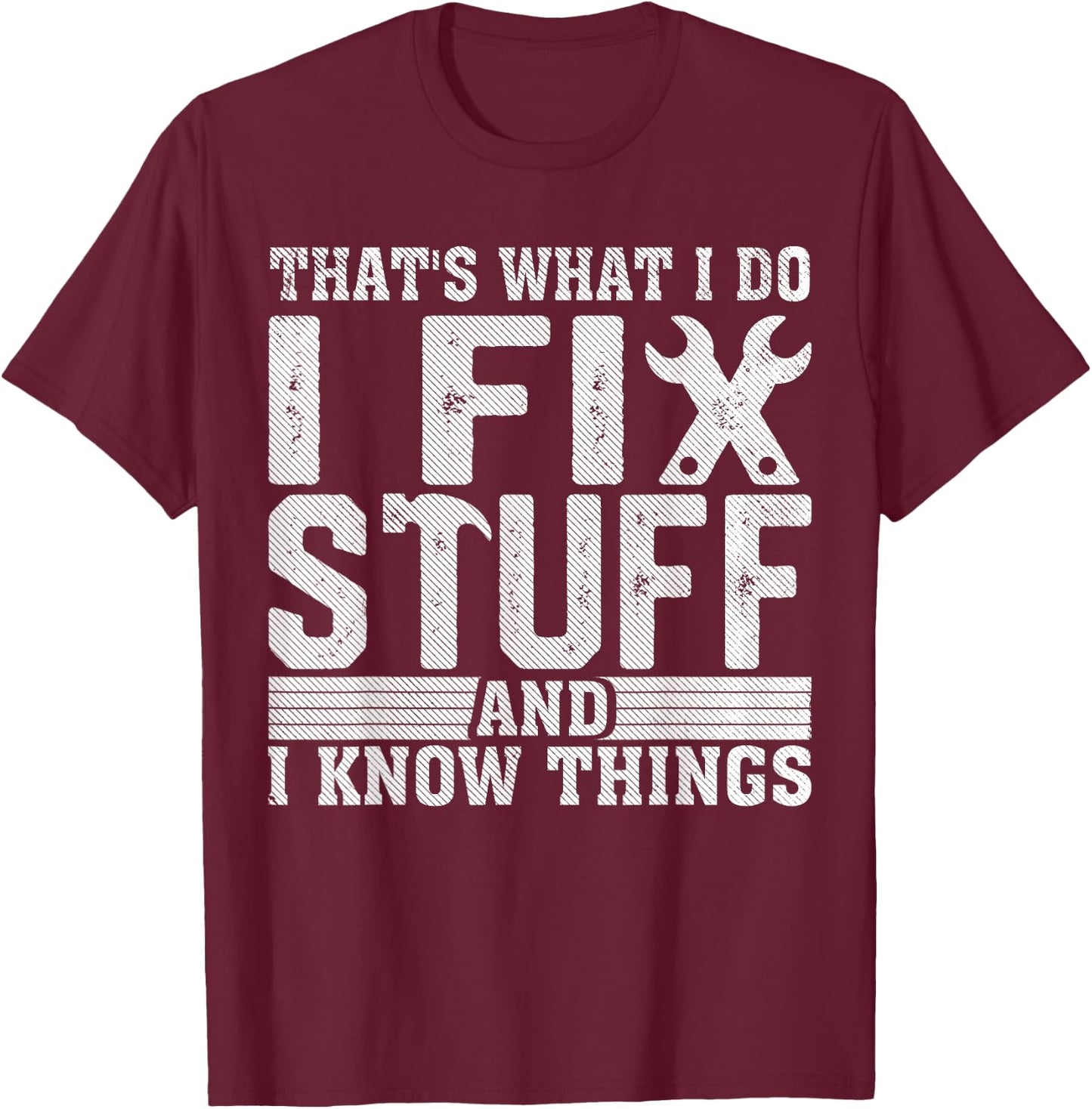 I Fix Stuff Funny Mechanic Engineer Handyman Father's Day T-Shirt - T-Shirt | Maroon