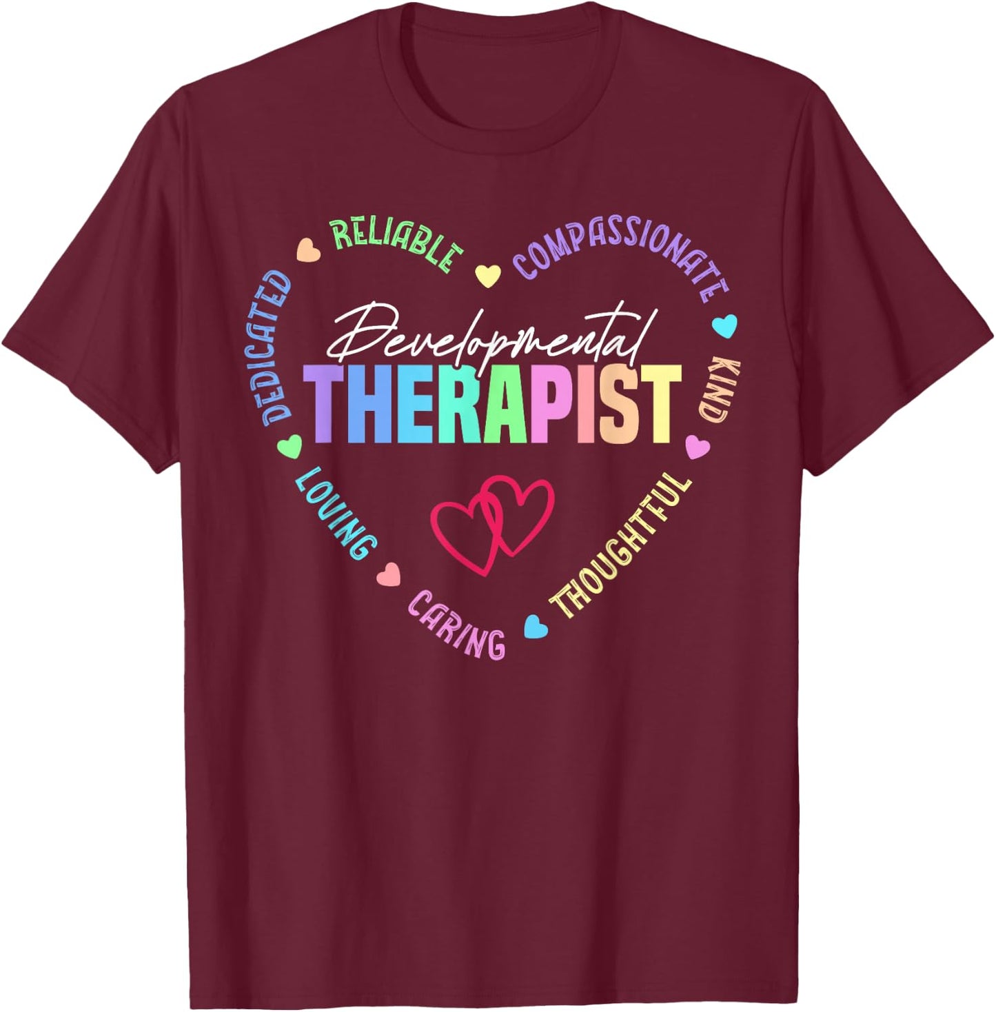 Developmental Therapist Appreciation Heart T-Shirt - T-Shirt | Maroon
