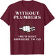 Plumbing Enthusiast Best Plumber Funny plumber T-Shirt - T-Shirt | Maroon