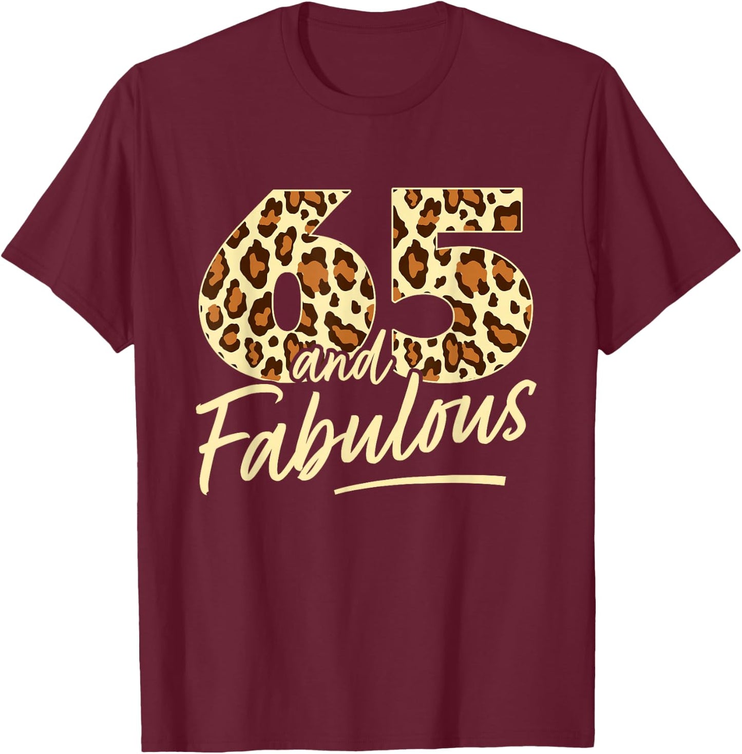 65 Year Woman Leopard Fabulous 65th Birthday T-Shirt - T-Shirt | Maroon