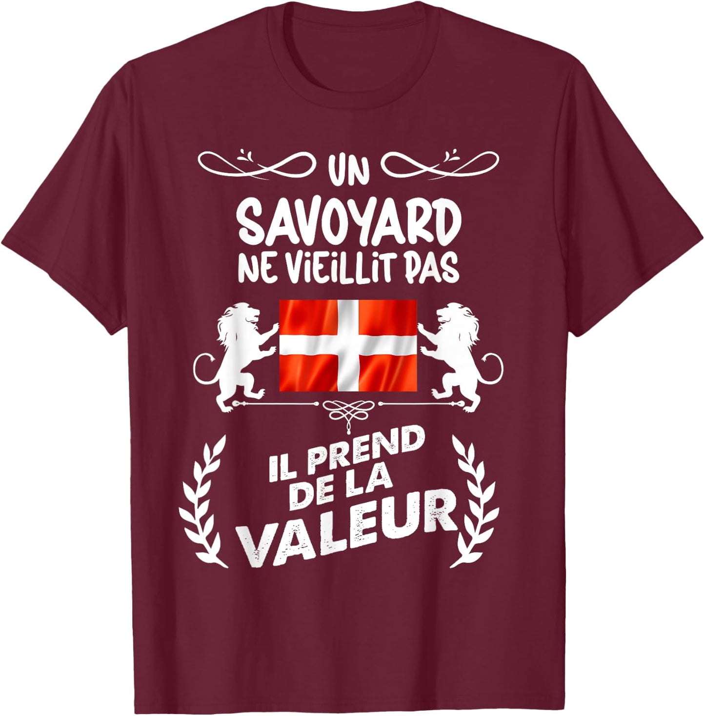 Un Savoyard Ne Vieillit Pas Pride Savoie Humour Man T-Shirt - T-Shirt | Maroon