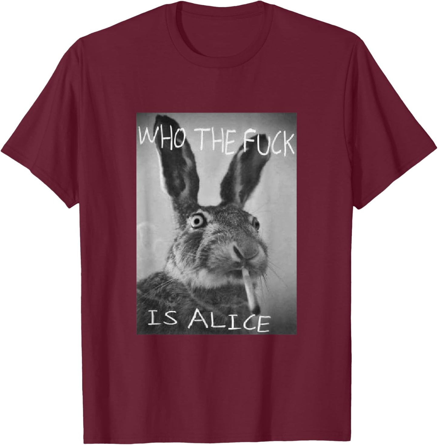#snirt - Funny with rabbit on who is Alice? T-Shirt - T-Shirt | Maroon
