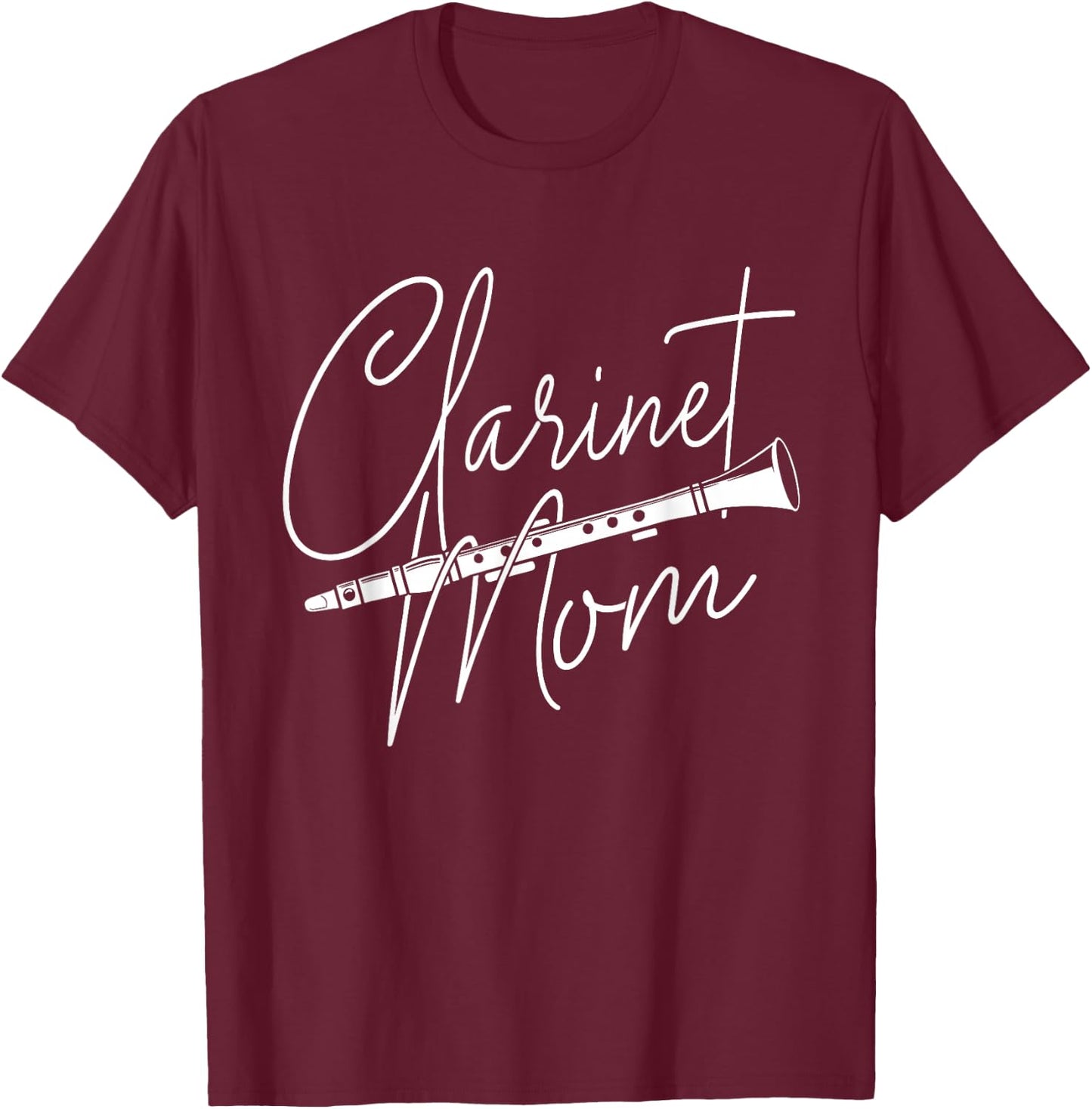 Clarinet Mom - Clarinetist Marching Band Player Music Lover T-Shirt - T-Shirt | Maroon