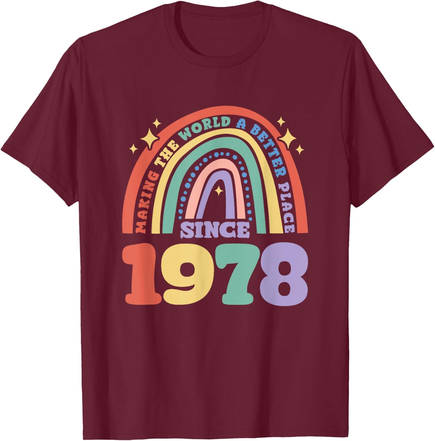 Making the world a better place since 1978, 1978 Birthday T-Shirt - T-Shirt | Maroon