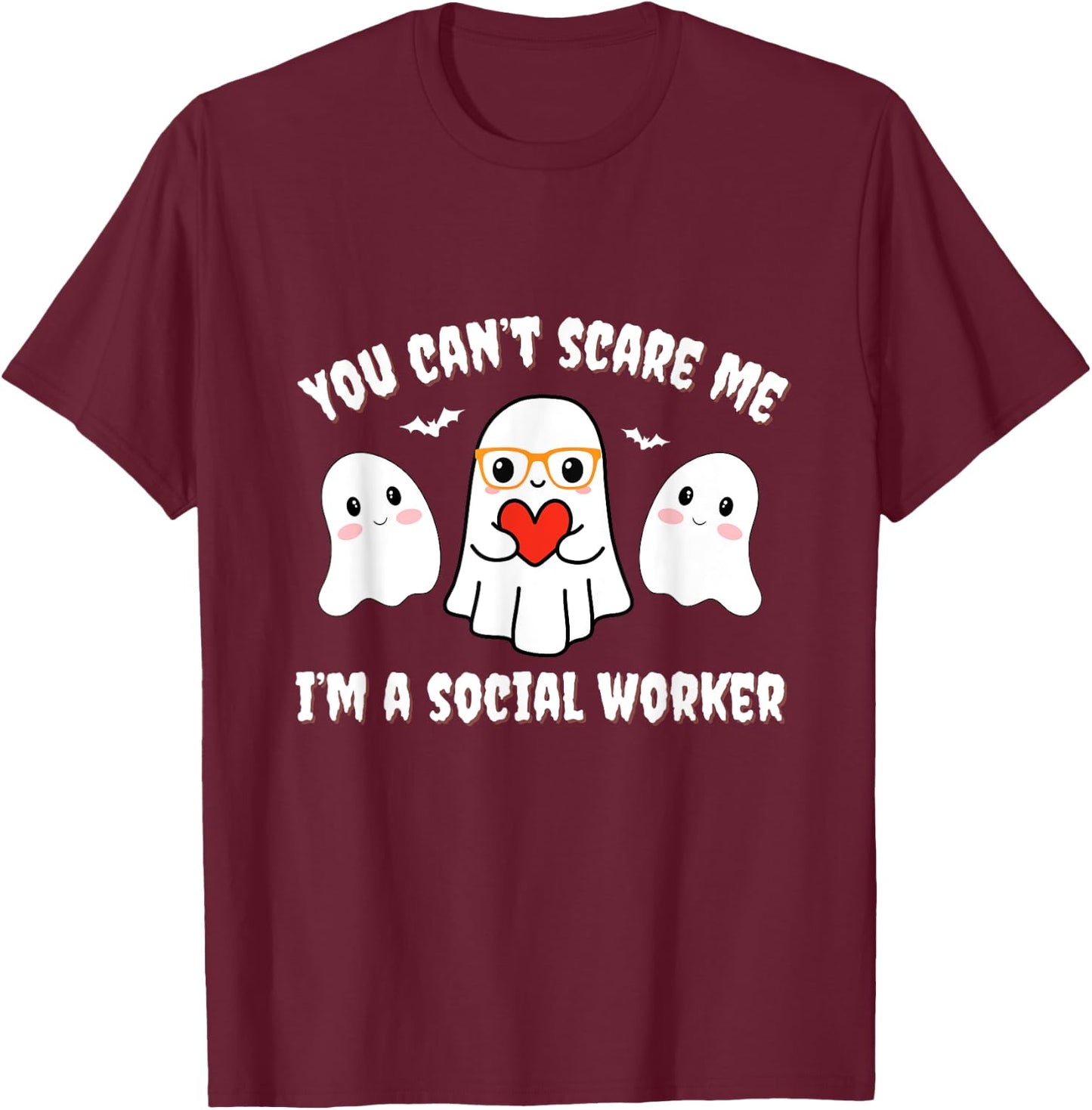 You Can’t Scare Me I’m a Social Worker Halloween Ghost Funny T-Shirt - T-Shirt | Maroon