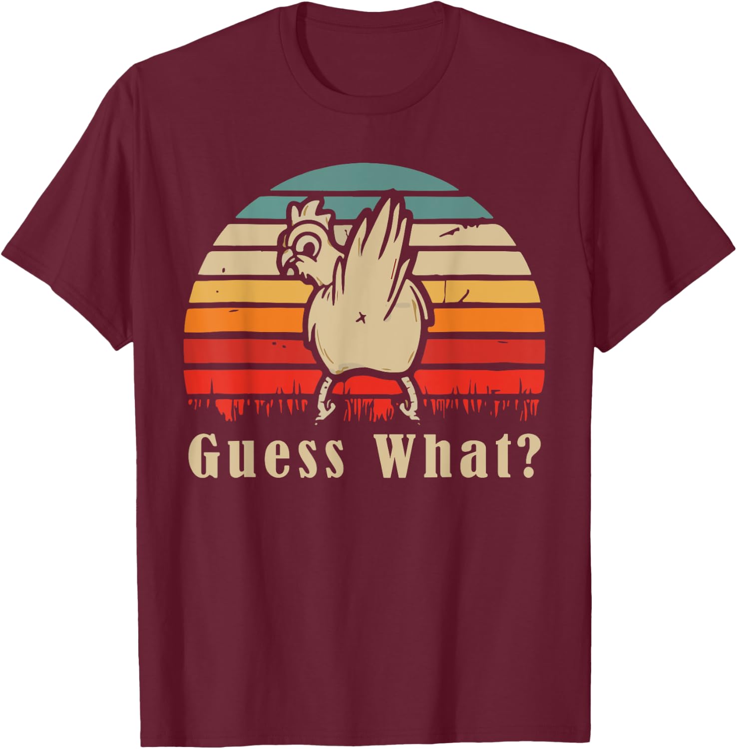 Guess What Chicken Butt Funny Chicken Meme Chicken Lovers T-Shirt - T-Shirt | Maroon