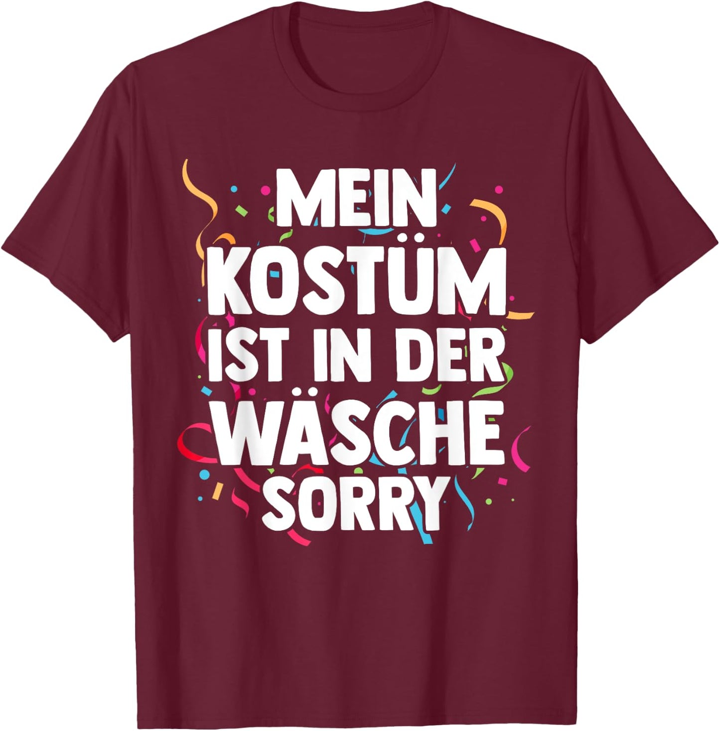 Mein Kostüm ist in der Wäsche Fancy Dress Carnival , black T-Shirt - T-Shirt | Maroon
