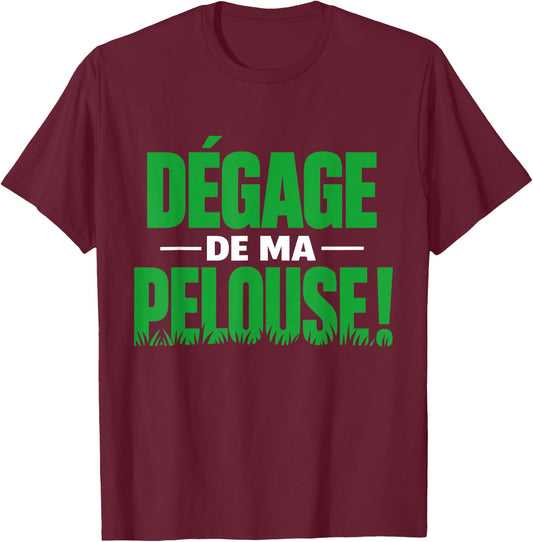 Dégage de Ma Pelouse Humour Jardinier Cadeau Jardinage Gazon T-Shirt - T-Shirt | Maroon