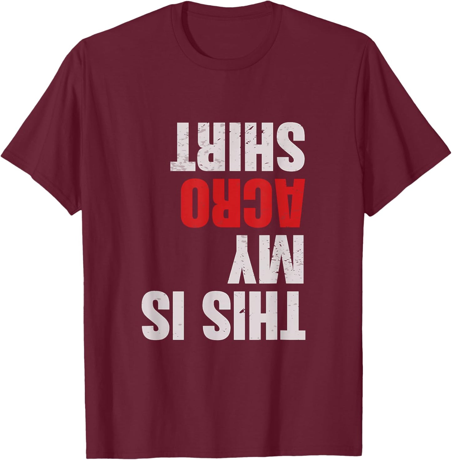 Funny Acrobatics Acro Yoga This Is My Acro Shirt Acroyogi T-Shirt - T-Shirt | Maroon