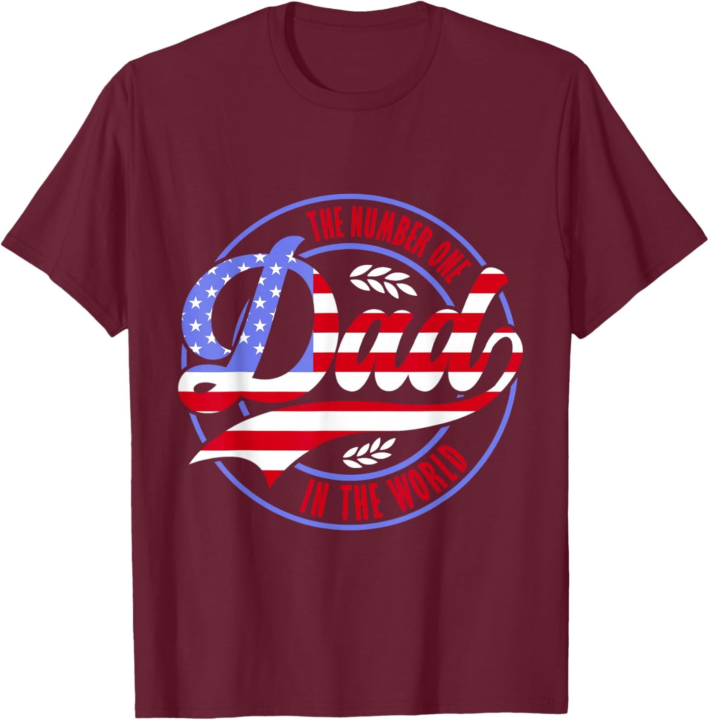 The Number One Dad Patriotic American Flag Father's Day T-Shirt - T-Shirt | Maroon