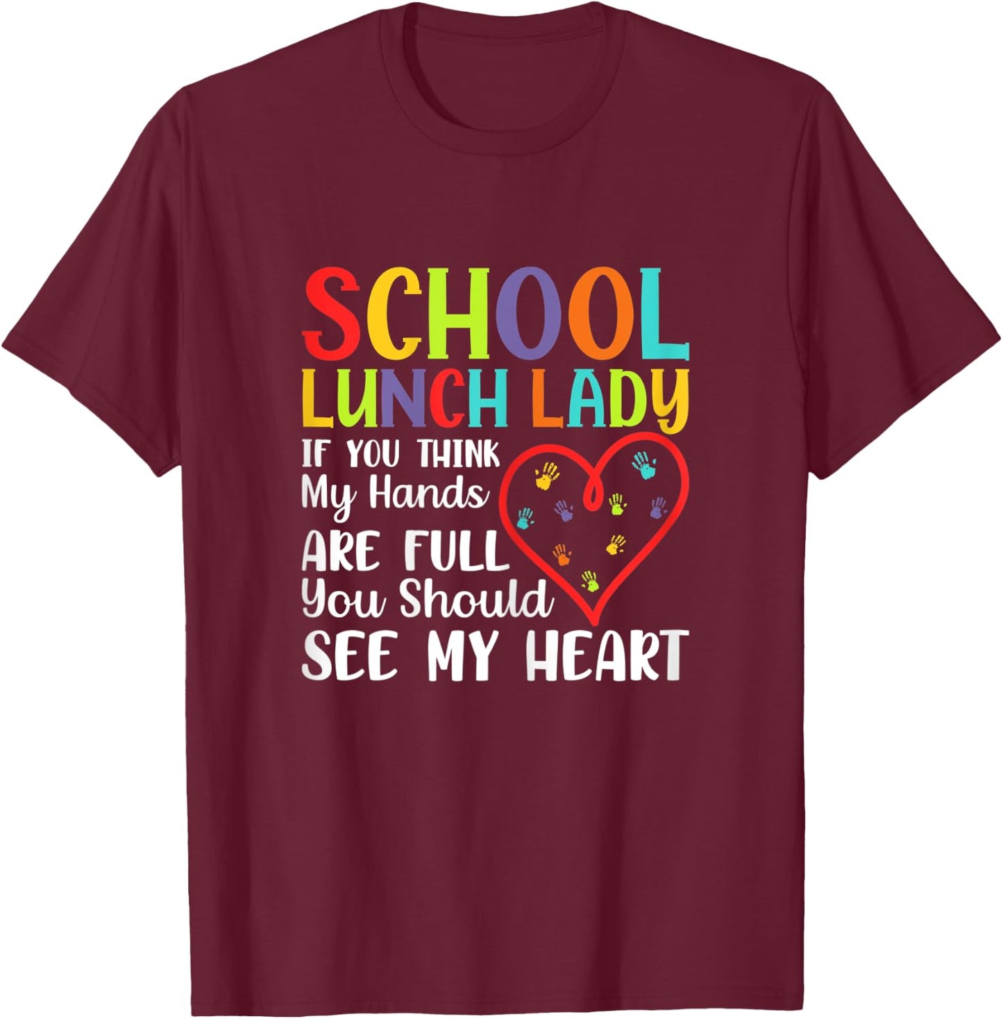 Lunch Lady Costume - You Think Hands Full See My Heart T-Shirt - T-Shirt | Maroon