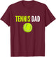 Tennis Dad Funny Tennis Dad Humor Tennis Lover T-Shirt - T-Shirt | Maroon