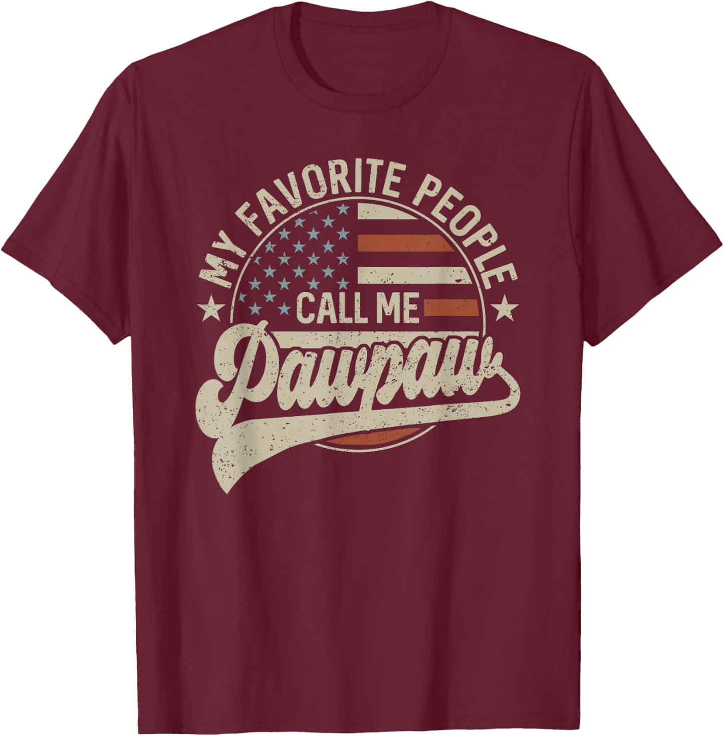 My Favorite People Call Me Pawpaw Us Flag Father's Day T-Shirt - T-Shirt | Maroon