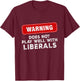 Anti Liberal Republican Does Not Play Well with Liberals T-Shirt - T-Shirt | Maroon