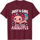 Axolotl Just A Girl Who Loves Axolotls T-Shirt - T-Shirt | Maroon