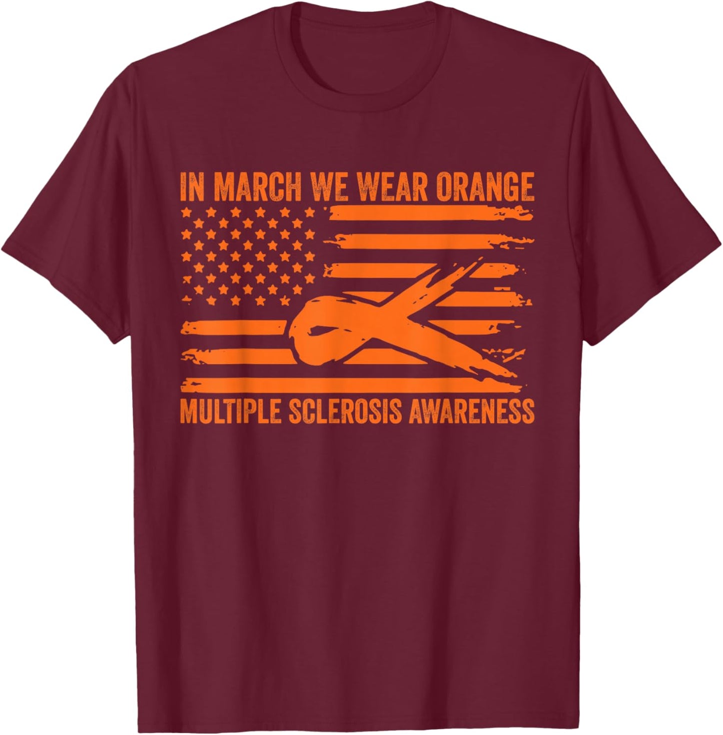 In March We Wear Orange Multiple Sclerosis Awareness T-Shirt - T-Shirt | Maroon