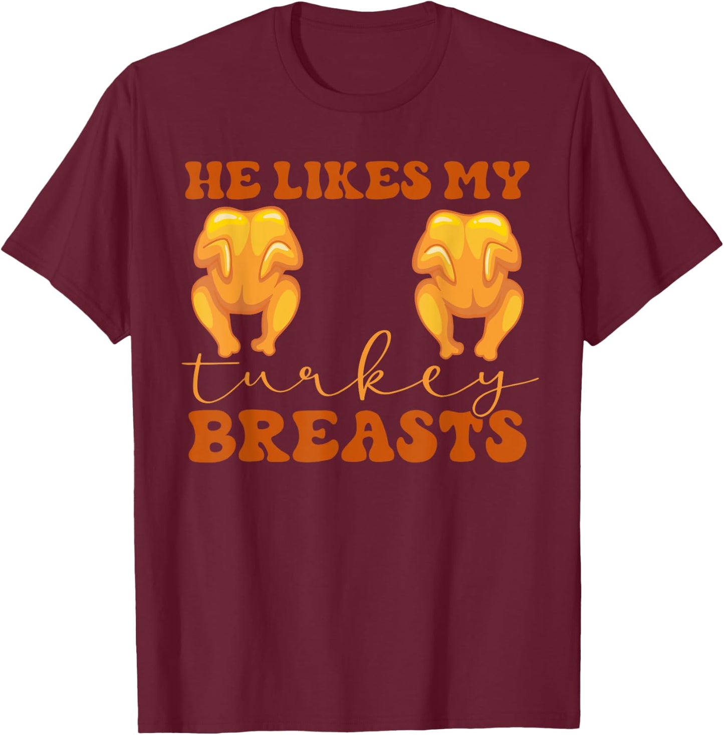 He Likes My Turkey Breasts Thanksgiving Couples Matching T-Shirt - T-Shirt | Maroon
