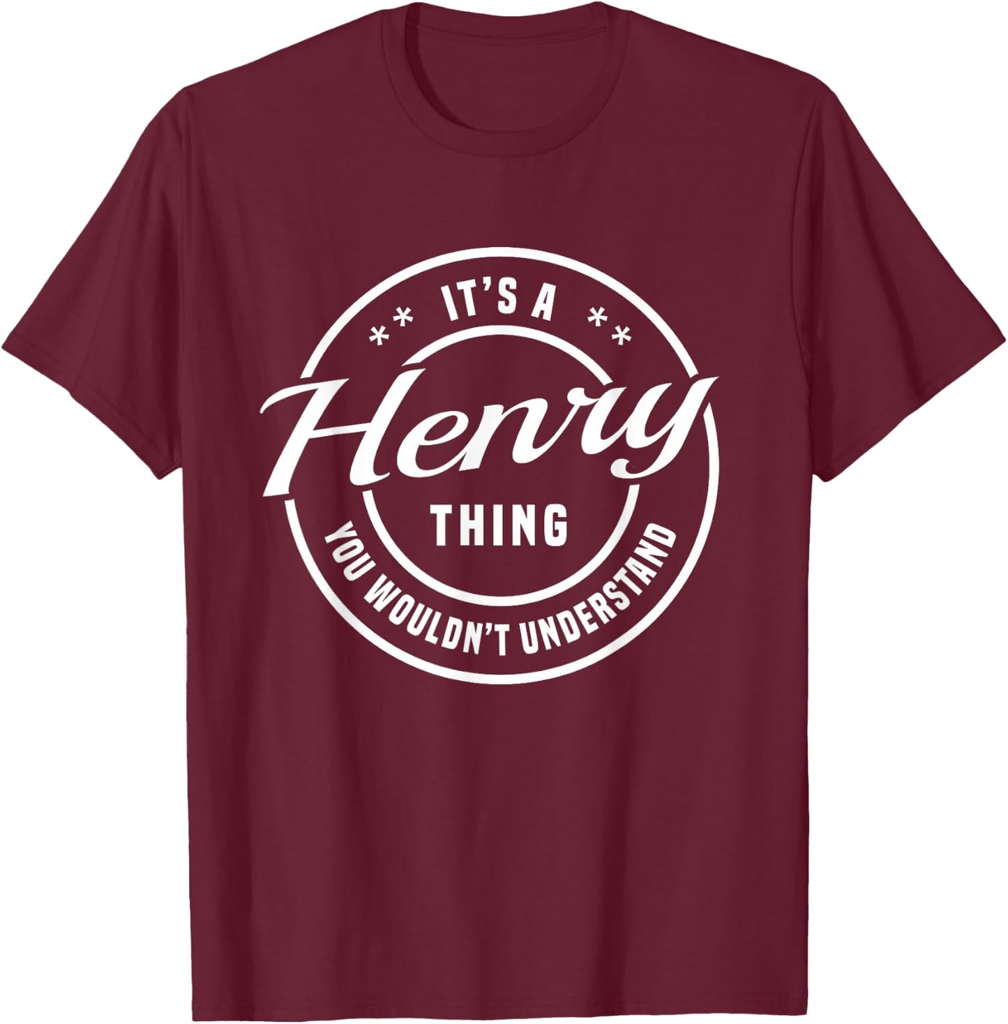 Henry Custom Name It's a Henry Thing You Wouldn't Understand T-Shirt - T-Shirt | Maroon