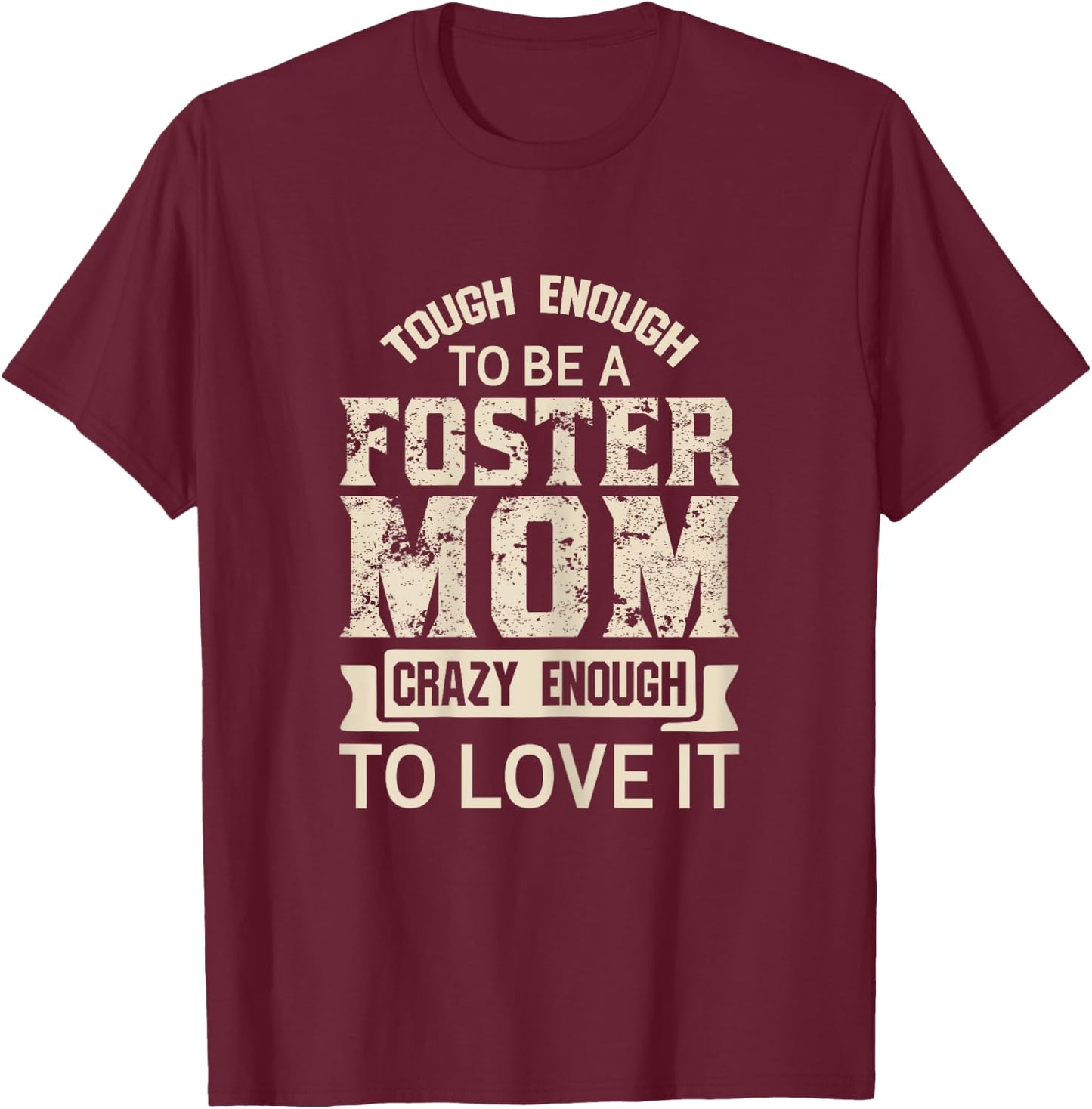 Tough Foster Mom Crazy Love Adoption Family & T Shirt Design T-Shirt - T-Shirt | Maroon