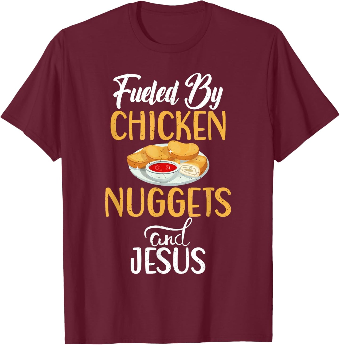 Fueled by Chicken Nuggets and Jesus Chicken Nuggets T-Shirt - T-Shirt | Maroon