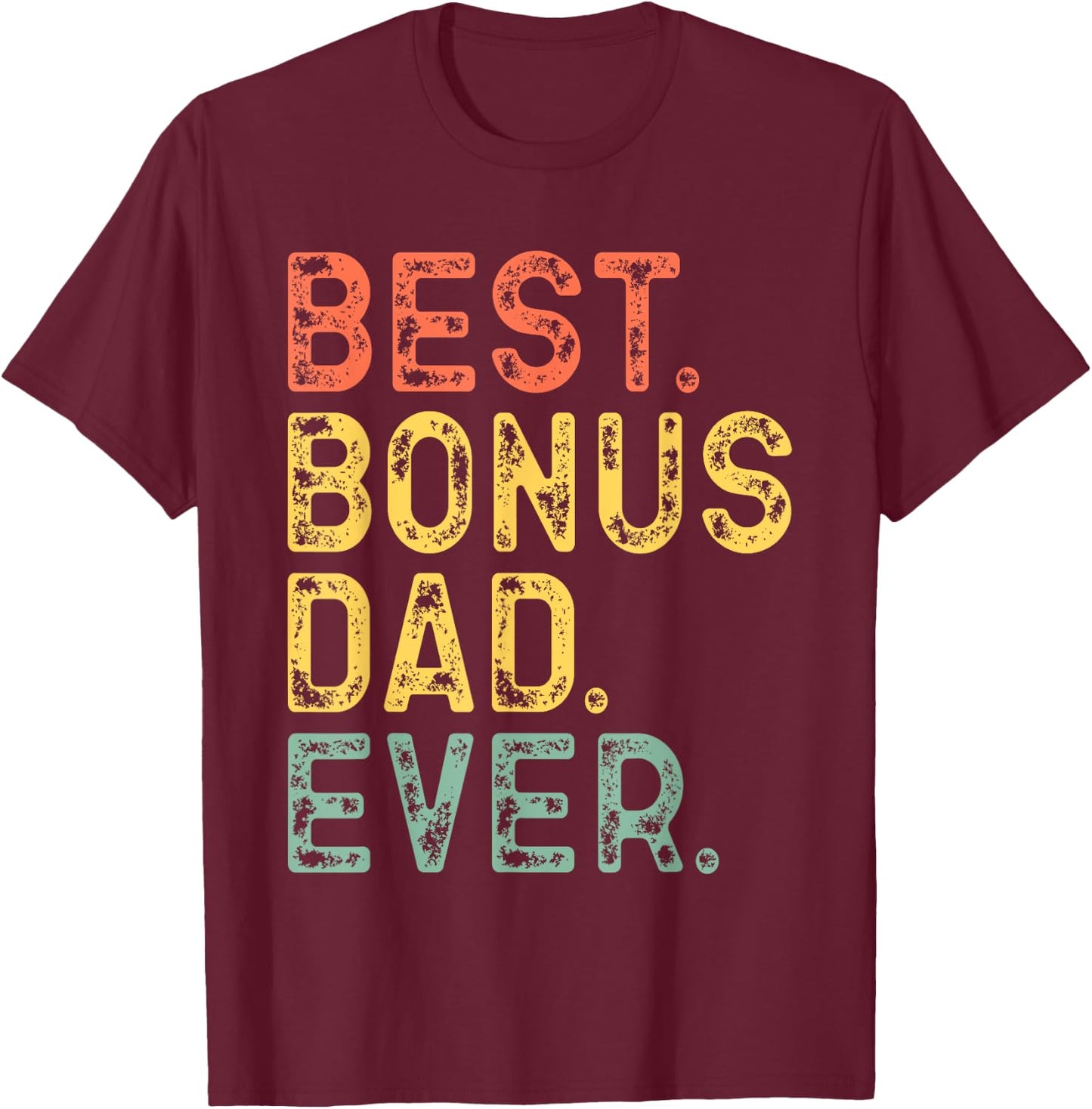Best Bonus Dad Ever Funny Retro Vintage T-Shirt - T-Shirt | Maroon