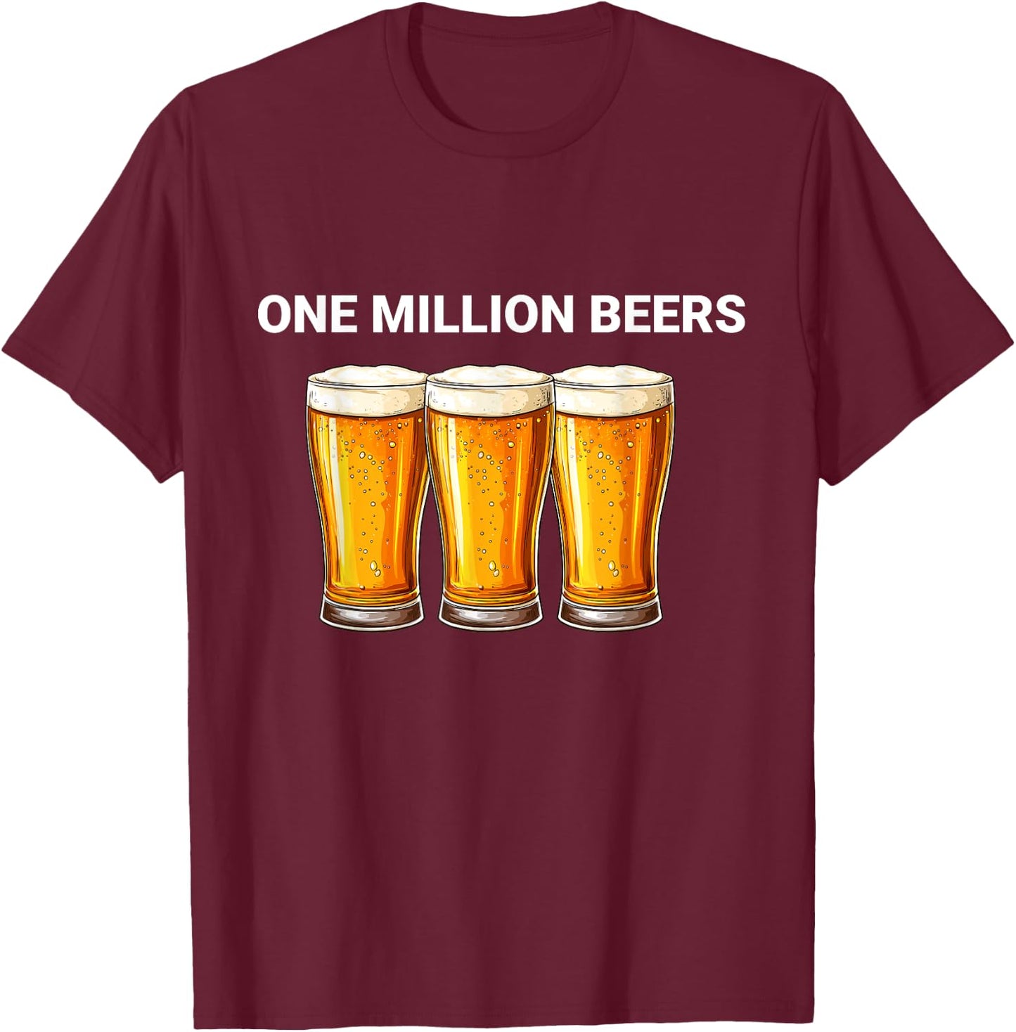 One Million Beers Funny Ironic Meme Beer Lovers T-Shirt - T-Shirt | Maroon