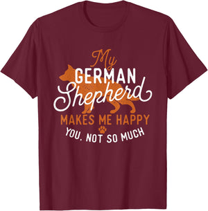 My German Shepherd Makes Me Happy - Dog Owner Pet Lover T-Shirt - T-Shirt | Maroon