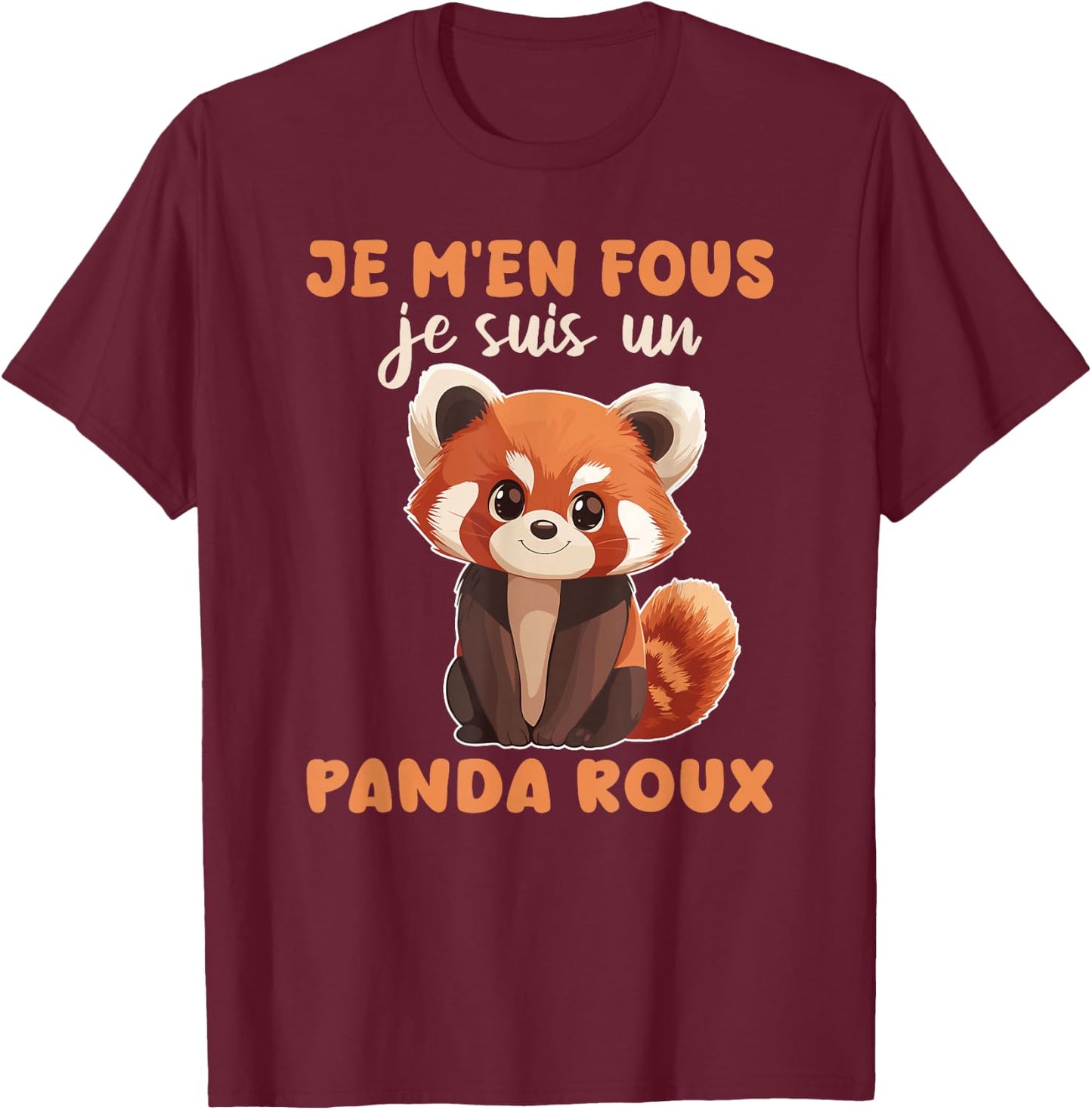 Je M'en Fous Je Suis Un Panda Roux - Cute Red Panda , Black, S T-Shirt - T-Shirt | Maroon