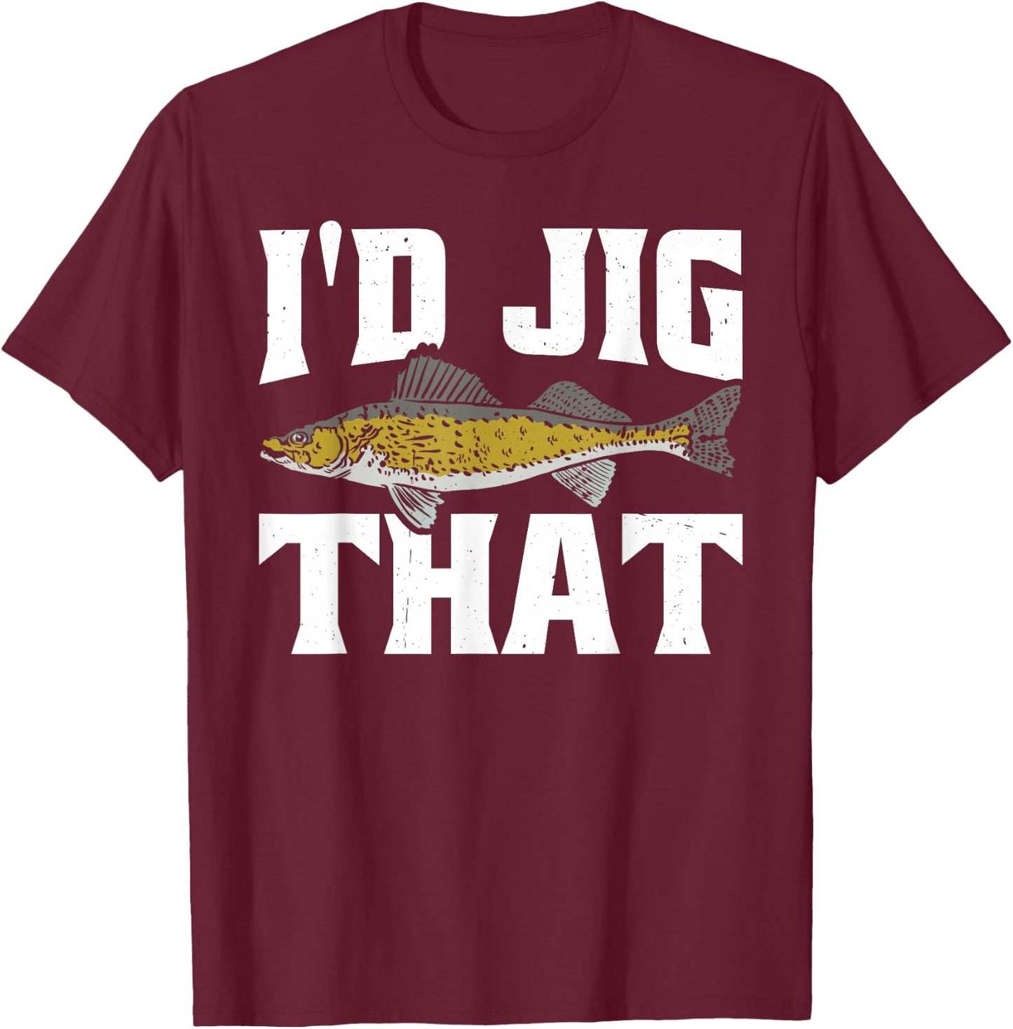 Funny Fisherman I'd Jig That Zander Fishing T-Shirt - T-Shirt | Maroon