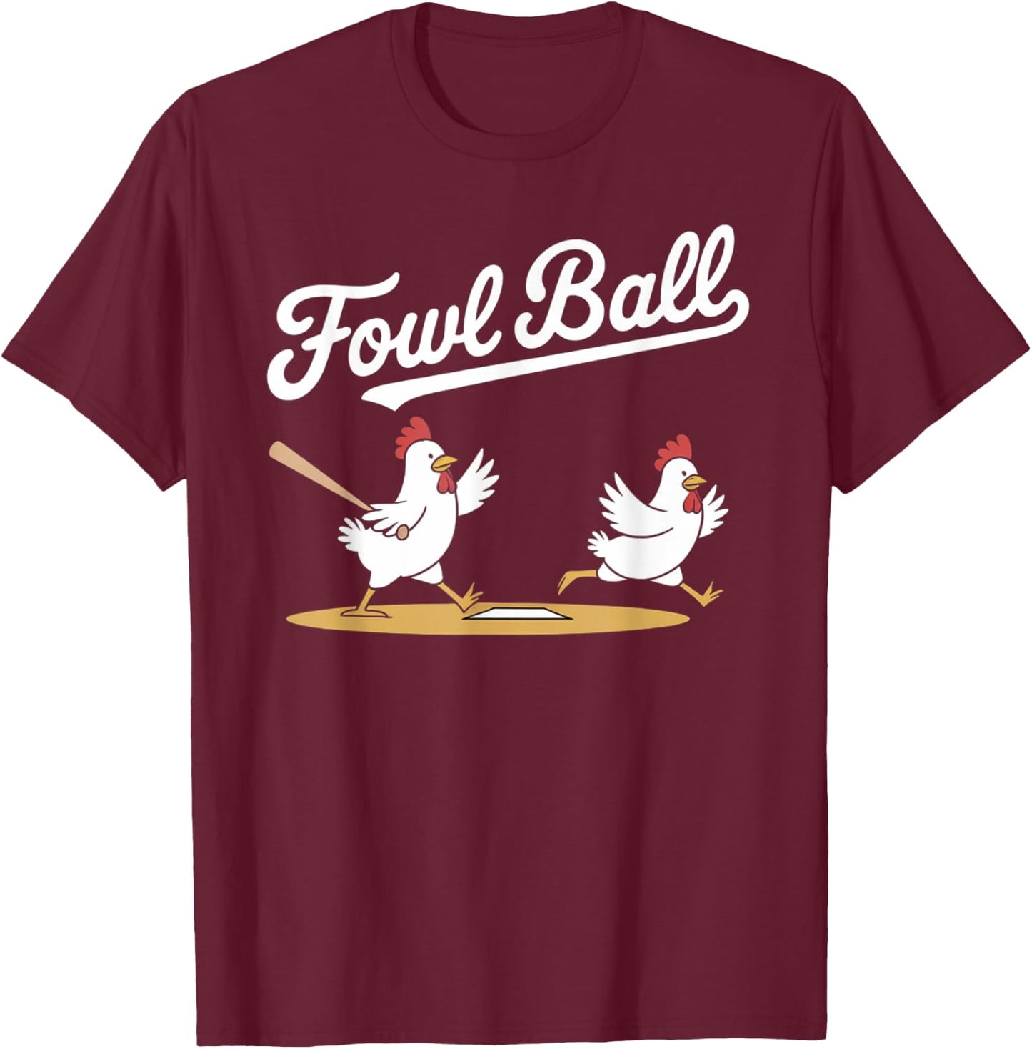 Fowl Ball Funny Chicken Baseball Pun T-Shirt - T-Shirt | Maroon