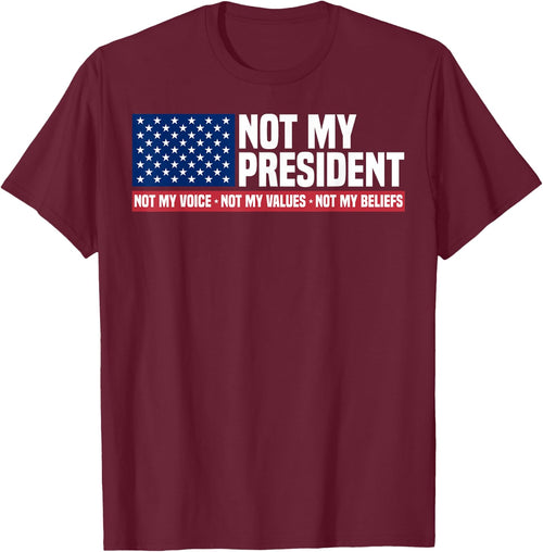 Not My President Not My Voice Not My Value Not My Beliefs