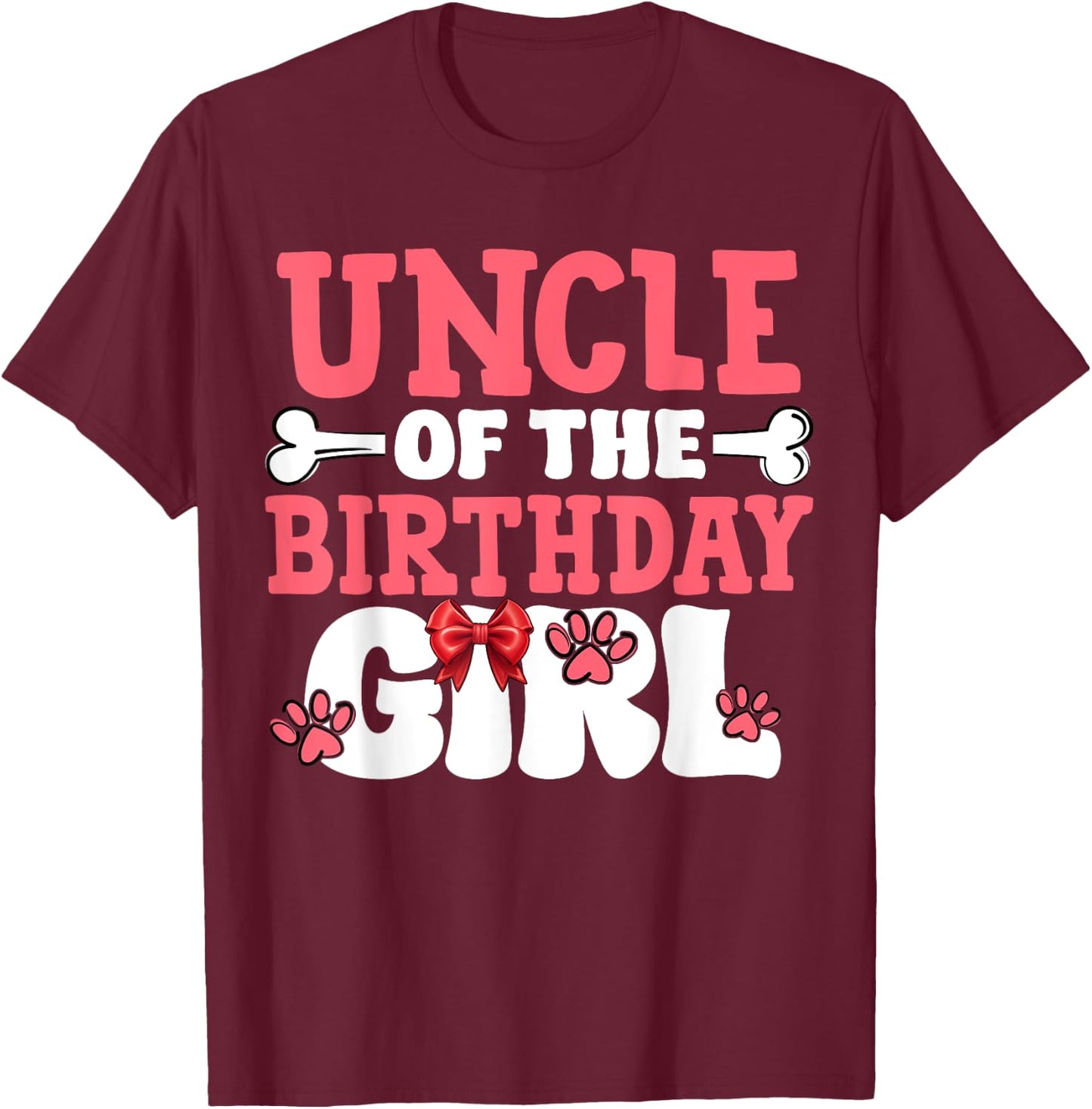 Uncle Of The Birthday Girl Dog Paw Birthday Party T-Shirt - T-Shirt | Maroon