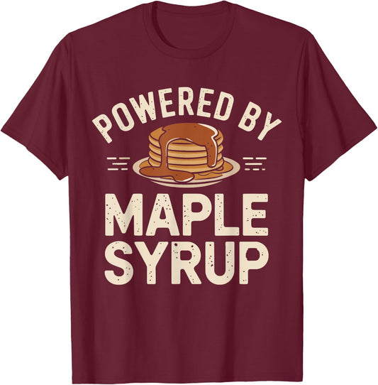 Powered by Maple Syrup Pancake Lover Funny Pancake Waffle T-Shirt - T-Shirt | Maroon