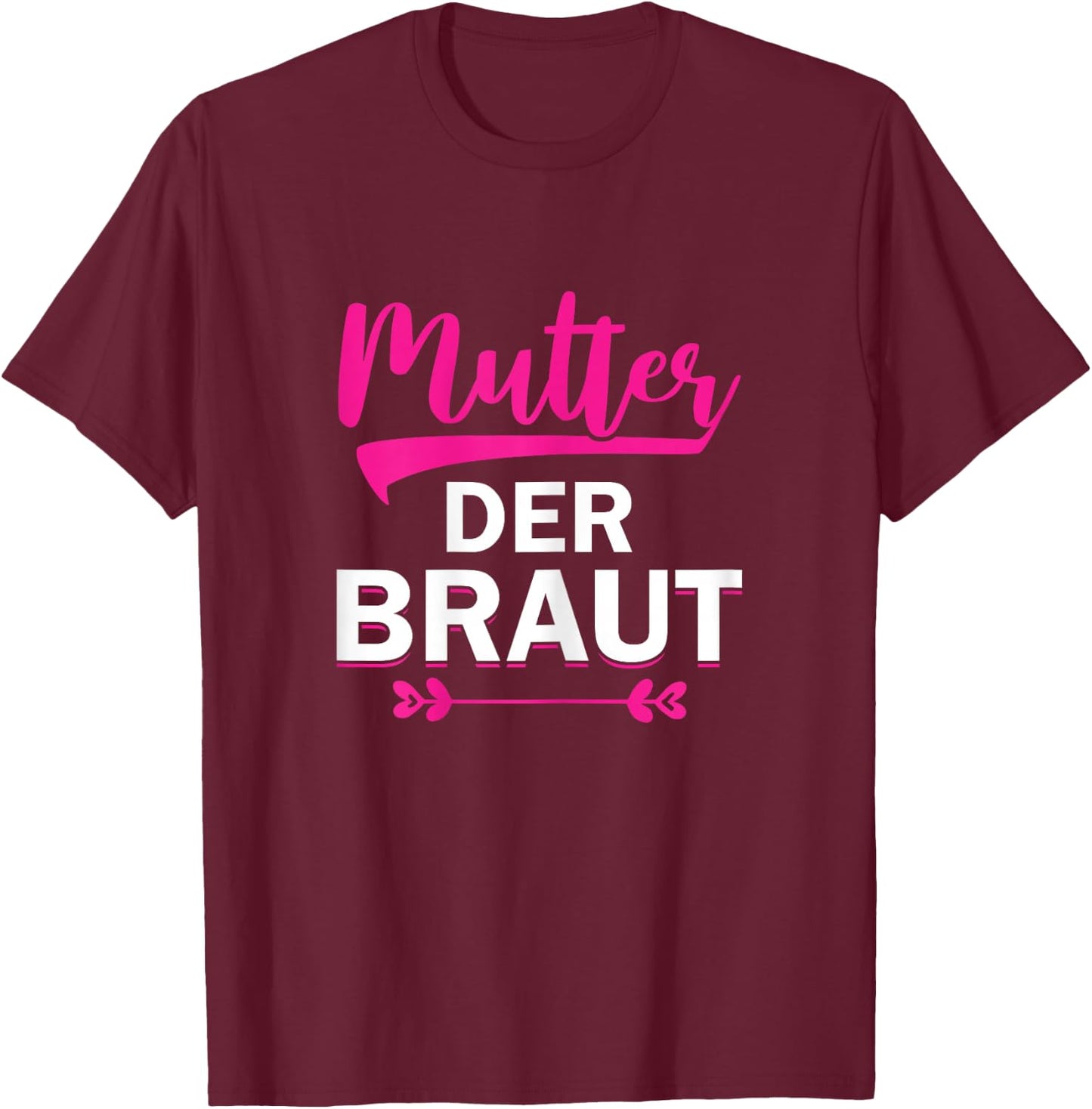 Brautmutter Polterabend Hochzeit Mama Mutter der Braut T-Shirt - T-Shirt | Maroon