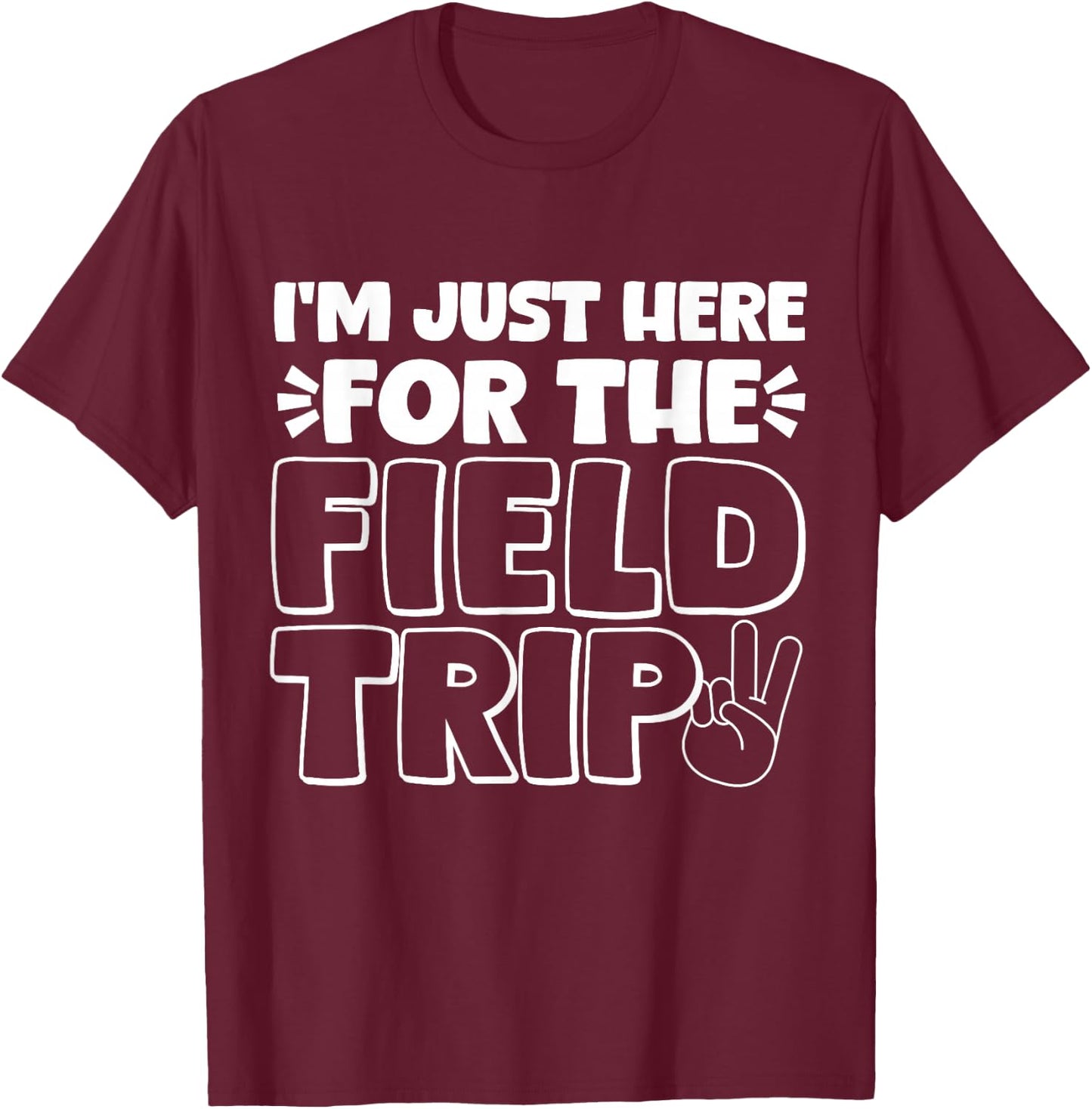 Just Here For The Field Trip Teacher Mom Dad Matching Group T-Shirt - T-Shirt | Maroon