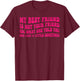 My Best Friend is not Your Friend IDC What she Told You T-Shirt - T-Shirt | Maroon