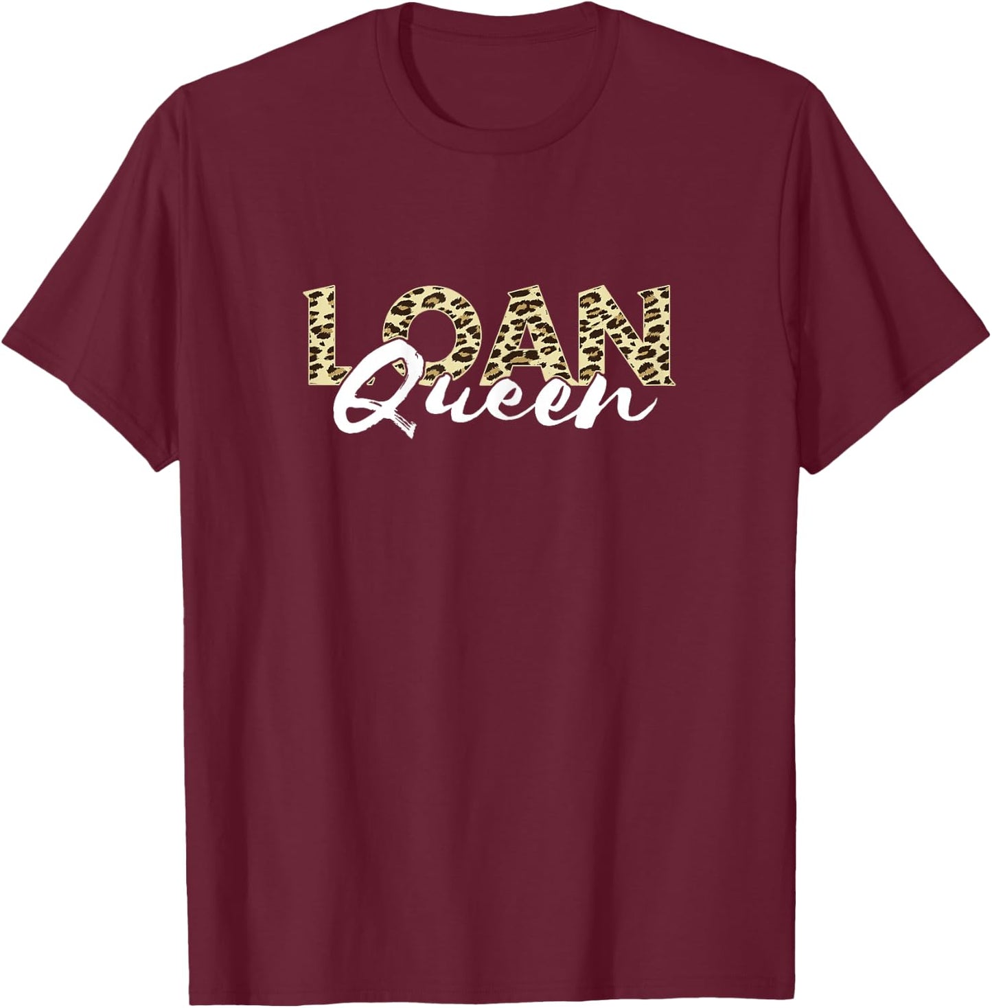 Mortgage Loan Officer Mortgage Broker Loan Queen Leopard T-Shirt - T-Shirt | Maroon