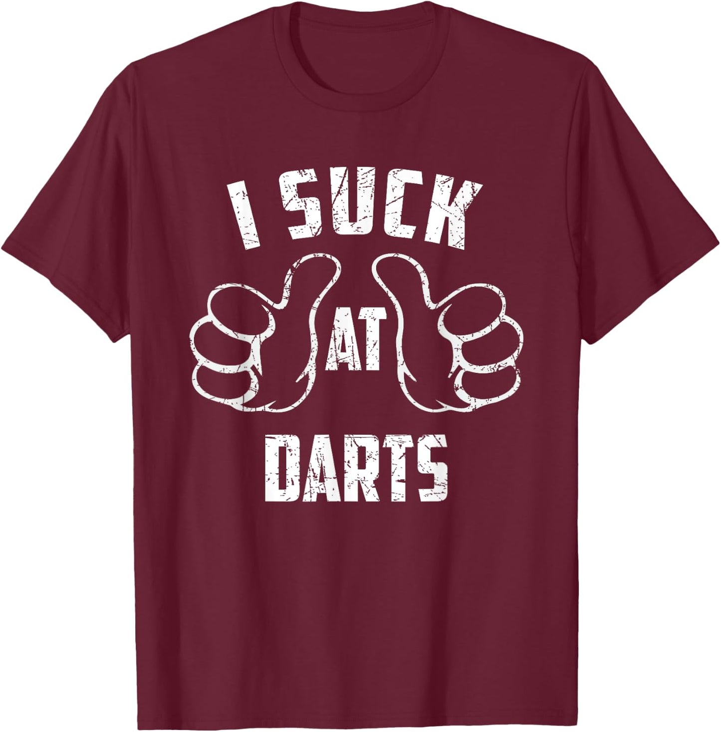 I Suck At Darts Sarcastic Darts Loser T-Shirt - T-Shirt | Maroon