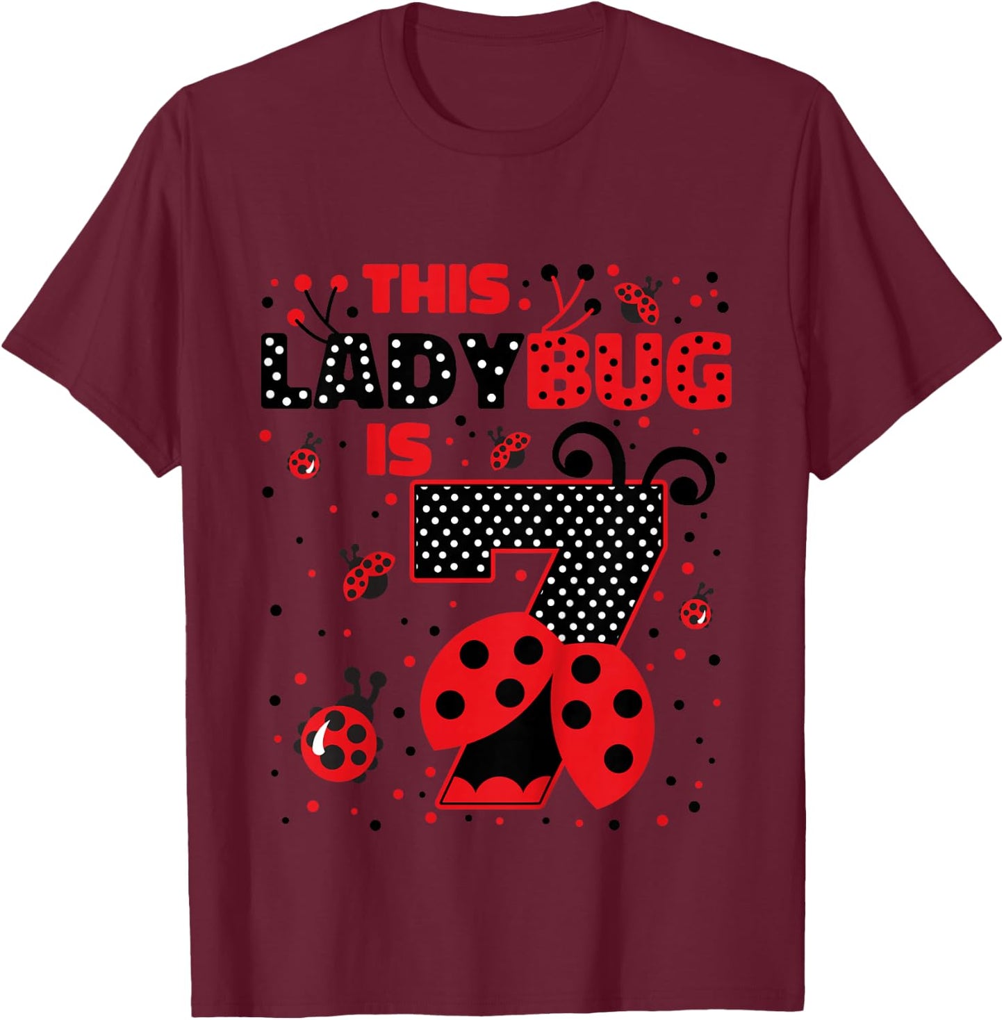 Ladybug Birthday 7 Girl 7 Year Old Birthday Ladybug Lover T-Shirt - T-Shirt | Maroon